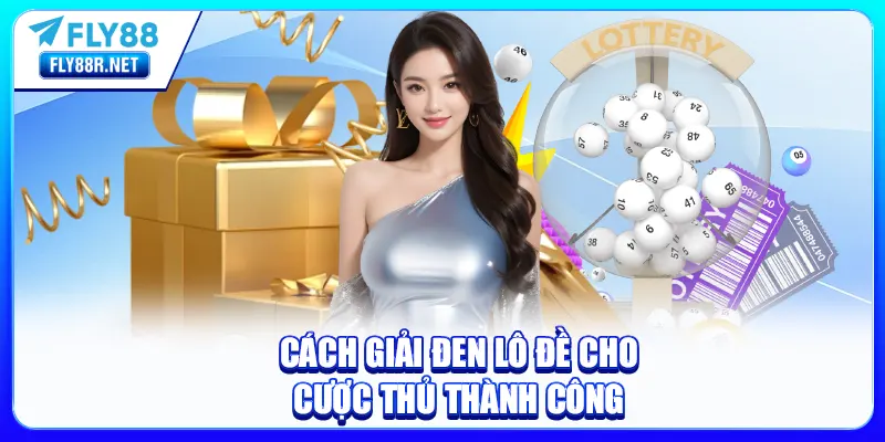 Cách giải đen lô đề cho cược thủ thành công